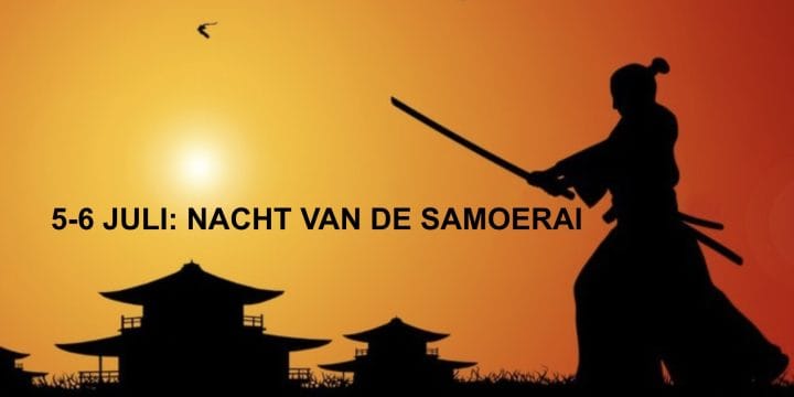 5-6 juli: NACHT VAN DE SAMOERAI